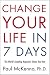 Change Your Life in Seven Days: The World's Leading Hypnotist Shows You How