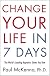 Change Your Life in Seven Days: The World's Leading Hypnotist Shows You How