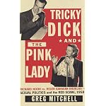 Tricky Dick and the Pink Lady : Richard Nixon vs Helen Gahagan Douglas-Sexual Politics and the Red Scare, 1950 book cover