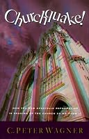 Churchquake: How the New Apostolic Reformation Is Shaking Up the Church As We Know It