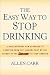 The Easy Way to Stop Drinking: A Revolutionary New Approach to Escaping from the Alcohol Trap