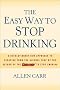 The Easy Way to Stop Drinking: A Revolutionary New Approach to Escaping from the Alcohol Trap
