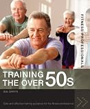Training the Over 50s: Developing Programmes for Older Clients (Fitness Professionals)