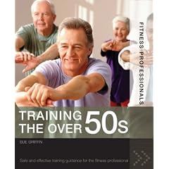 Training the Over 50s: Developing Programmes for Older Clients (Fitness Professionals)
