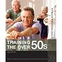 Training the Over 50s: Developing Programmes for Older Clients (Fitness Professionals)