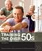 Training the Over 50s: Developing Programmes for Older Clients (Fitness Professionals)