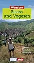 DUMONT aktiv Wandern in Elsass und Vogesen: 35 Wanderungen mit Karten und Höhenprofilen