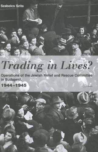 Trading in Lives? Operations of the Jewish Relief and Rescue Committee in Budapest, 1944-1945 under Activism in The Books Store