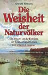 Die Weisheit der Naturv�lker. Das Wis...
