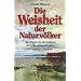 Die Weisheit der Naturv�lker: Das Wissen um die Einfl�sse der Erde auf unser Leben und unseren Charakter, das Natur-Horoskop