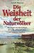 Die Weisheit der Naturv�lker: Das Wissen um die Einfl�sse der Erde auf unser Leben und unseren Charakter, das Natur-Horoskop