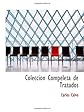 Coleccion Compeleta de Tratados (Spanish Edition)