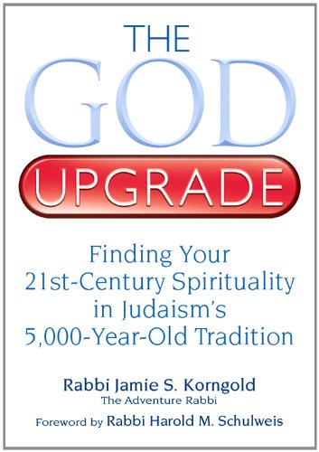 God Upgrade: Finding Your 21st-Century Spirituality in Judaism's 5,000-Year-Old Tradition