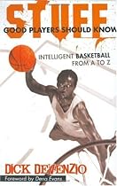 Stuff Good Players Should Know: Intelligent Basketball from A to Z