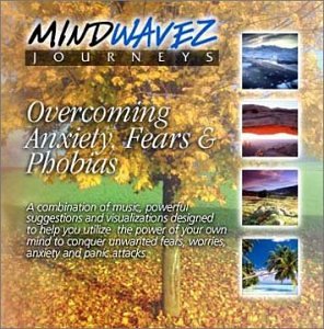 Overcoming Anxiety, Fears & Phobias