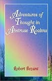 Adventures of Thought in Abstruse Realms