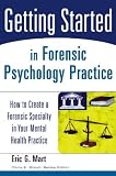Getting Started in Forensic Psychology Practice