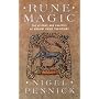 Rune Magic: The History and Practice of Ancient Runic Traditions