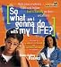 So What Am I Gonna Do with My Life?: Help Your Students Find and Follow God