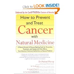 How to Prevent and Treat Cancer with Natural Medicine: A Natural Arsenal of Disease-fighting Tools for Prevention, Treatment, and Coping with Side Effects