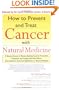 How to Prevent and Treat Cancer with Natural Medicine