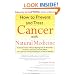 How to Prevent and Treat Cancer with Natural Medicine