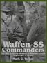 Waffen-SS Commanders: The Army, Corps and Divisional Leaders of a Legend: Augsberger to Kreutz (v. 1)