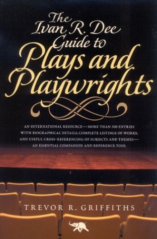 The Ivan R. Dee Guide to Plays and Playwrights