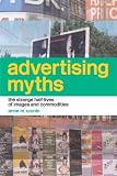 Advertising Myths: The Strange Half-Lives of Images and Commodities (International Library of Sociology) live image   -010531- [DVD]