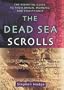 The Dead Sea Scrolls: The Essential Guide to Their Origin, Meaning and Significance
