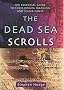 The Dead Sea Scrolls: The Essential Guide to Their Origin, Meaning and Significance