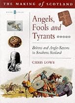 Angels, Fools and Tyrants: Britons and the Angl0-Saxons (Making of Scotland )