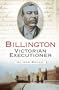 Billington: Victorian Executioner