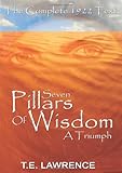Seven Pillars of Wisdom: A Triumph: The Complete 1922 Text