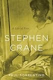 Stephen Crane : a life of fire
