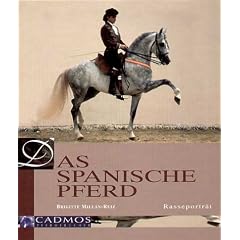 Das Spanische Pferd. Pferd der K�nige - K�nig der Pferde. Rasseportrait