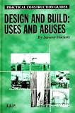 Design and Build: Uses and Abuses (Practical Construction Guides)