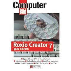 Roxio Creator 7 ganz einfach: CD- und DVD-Brenner einbauen - Daten sichern - DVD-Videos, Mini-DVDs, Video-CDs, Super-Video-CDs speichern - Digitale Fotoalben anlegen - Musiksammlungen auf DVD