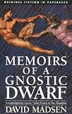Memoirs of a Gnostic Dwarf by Madsen David Memoirs of a Gnostic Dwarf by Madsen David