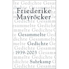Gesammelte Gedichte: 1939-2003: Zum 80. Geburtstag: Alle Gedichte von Friederike Mayr�cker in einem Band - mit �ber 100 bislang unpublizierten Gedichten