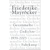 Gesammelte Gedichte: 1939-2003: Zum 80. Geburtstag: Alle Gedichte von Friederike Mayr�cker in einem Band - mit �ber 100 bislang unpublizierten Gedichten