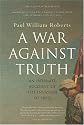 A War Against Truth: An Intimate Account of the Invasion of Iraq