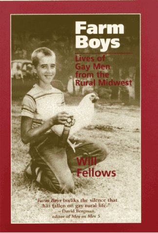 Farm Boys: Lives of Gay Men from the Rural Midwest