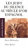 Les Juifs du silence au siècle d\'or espagnol
