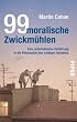 99 moralische Zwickm�hlen: Eine unterhaltsame Einf�hrung in die Philosophie des richtigen Handelns