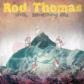 Rod Thomas - Until Something Fits EP (2009)