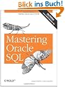 Mastering Oracle SQL: Putting Oracle SQL to Work. Covers Oracle Database 10g
