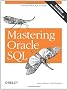 Mastering Oracle SQL: Putting Oracle SQL to Work. Covers Oracle Database 10g
