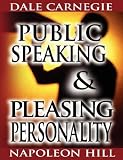 Public Speaking by Dale Carnegie (the Author of How to Win Friends & Influence People) & Pleasing Personality by Napoleon Hill (the Author of Think an