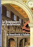 La Renaissance de l architecture : De Brunelleschi à Palladio